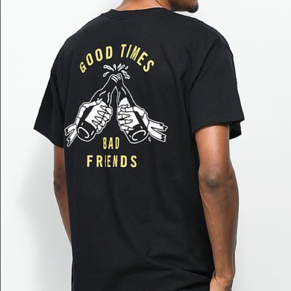 Good Times Bad Friends T-Shirt